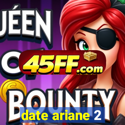 date ariane 2